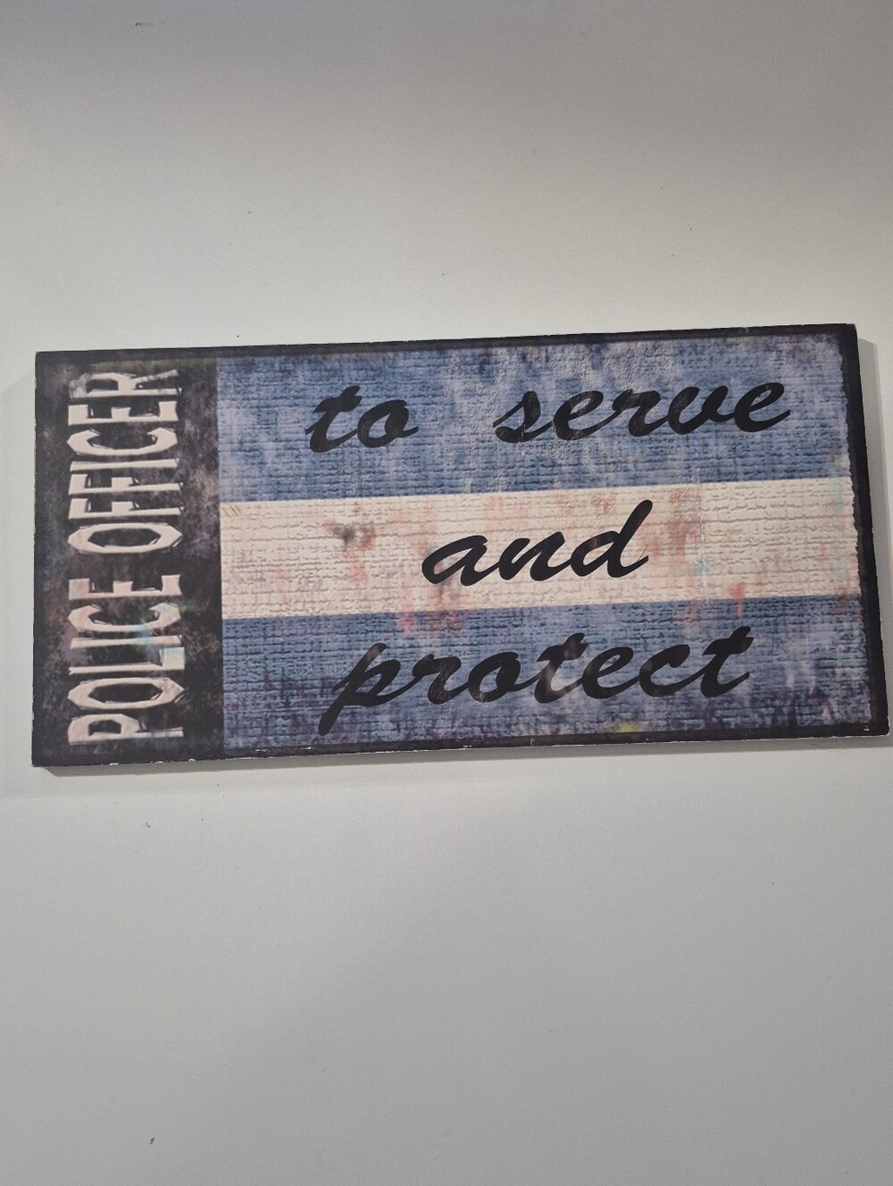 Police Officer To Serve and Protect Blue Decorative Wall Sign